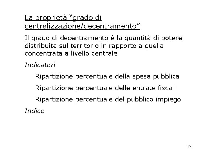 La proprietà “grado di centralizzazione/decentramento” Il grado di decentramento è la quantità di potere