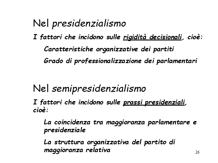 Nel presidenzialismo I fattori che incidono sulle rigidità decisionali, cioè: Caratteristiche organizzative dei partiti