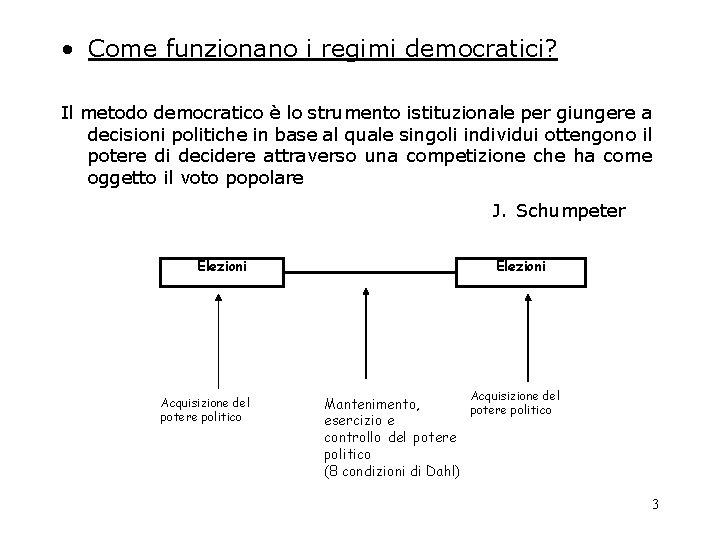  • Come funzionano i regimi democratici? Il metodo democratico è lo strumento istituzionale