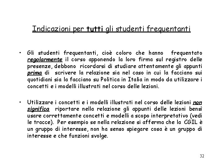 Indicazioni per tutti gli studenti frequentanti • Gli studenti frequentanti, cioè coloro che hanno