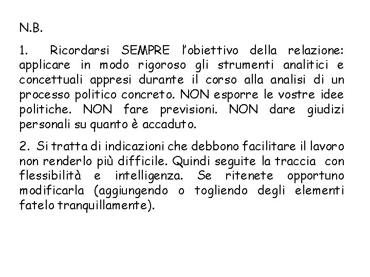 N. B. 1. Ricordarsi SEMPRE l’obiettivo della relazione: applicare in modo rigoroso gli strumenti