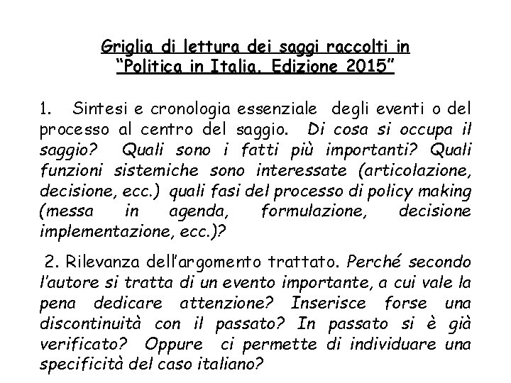 Griglia di lettura dei saggi raccolti in “Politica in Italia. Edizione 2015” 1. Sintesi