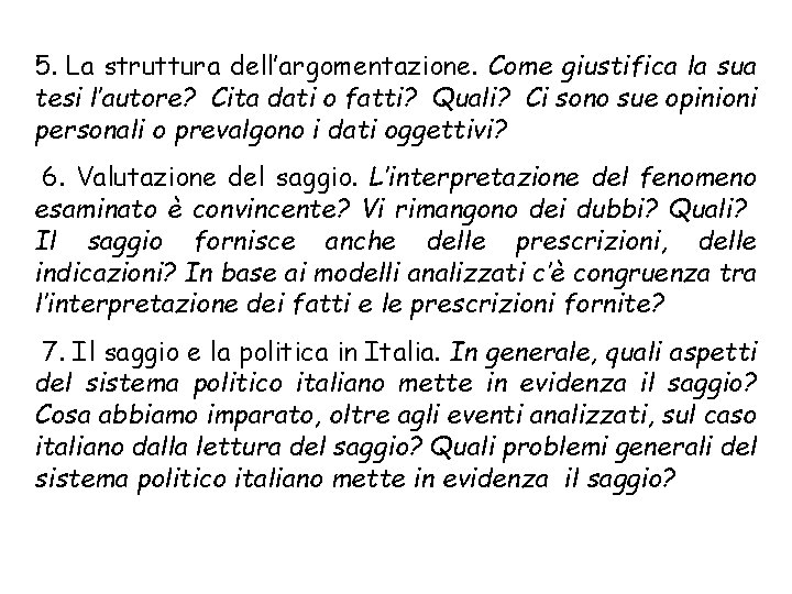 5. La struttura dell’argomentazione. Come giustifica la sua tesi l’autore? Cita dati o fatti?