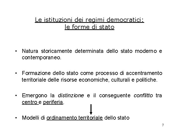 Le istituzioni dei regimi democratici: le forme di stato • Natura storicamente determinata dello