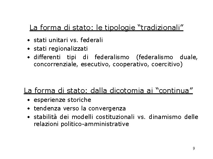 La forma di stato: le tipologie “tradizionali” • stati unitari vs. federali • stati