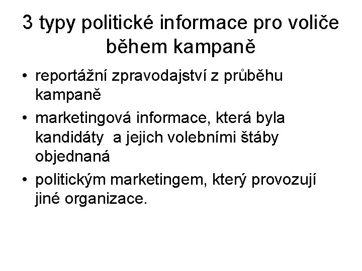 3 typy politické informace pro voliče během kampaně • reportážní zpravodajství z průběhu kampaně