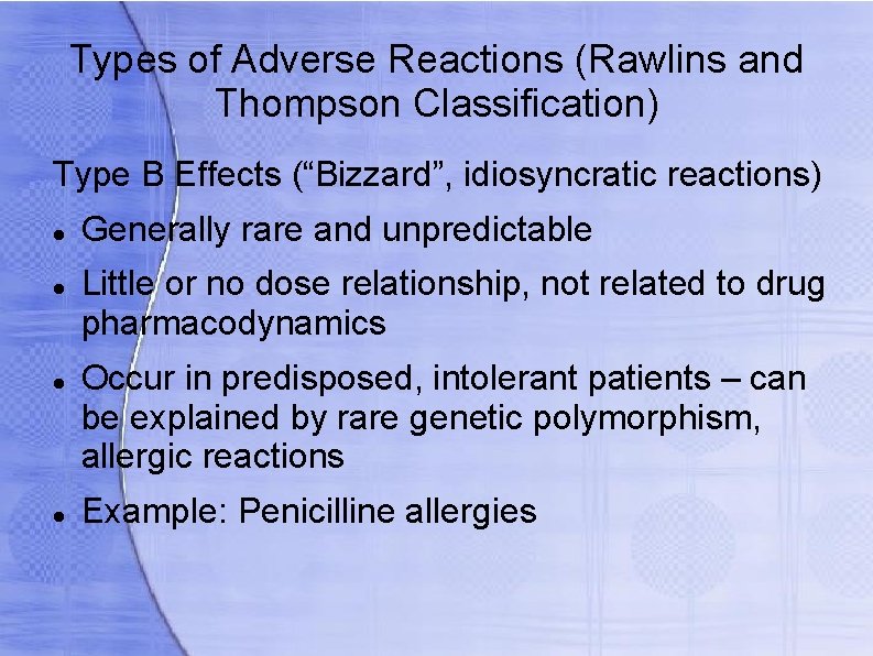 Types of Adverse Reactions (Rawlins and Thompson Classification) Type B Effects (“Bizzard”, idiosyncratic reactions)