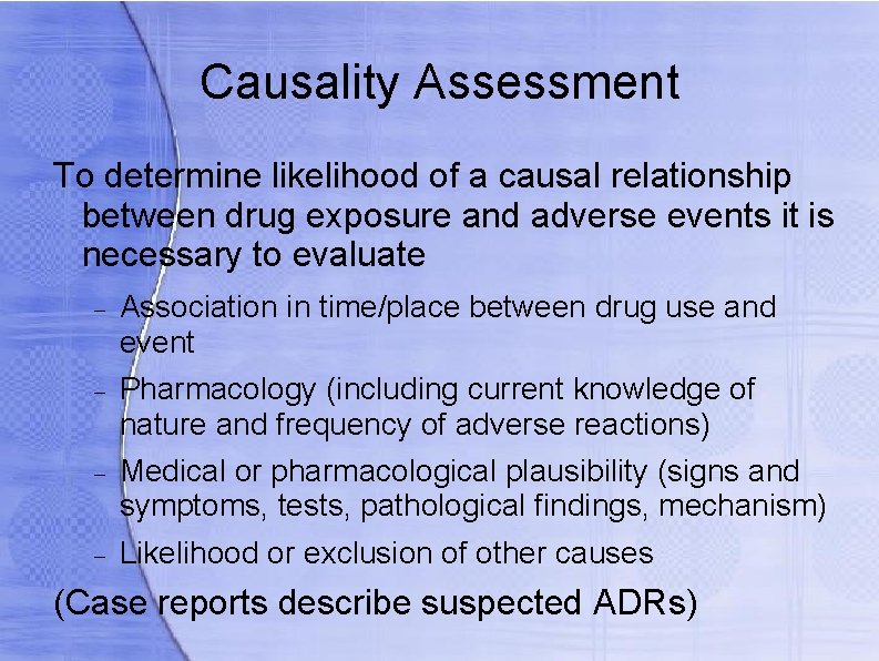 Causality Assessment To determine likelihood of a causal relationship between drug exposure and adverse