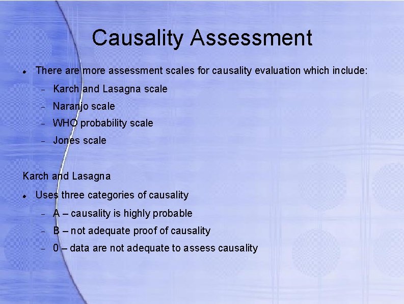 Causality Assessment There are more assessment scales for causality evaluation which include: Karch and