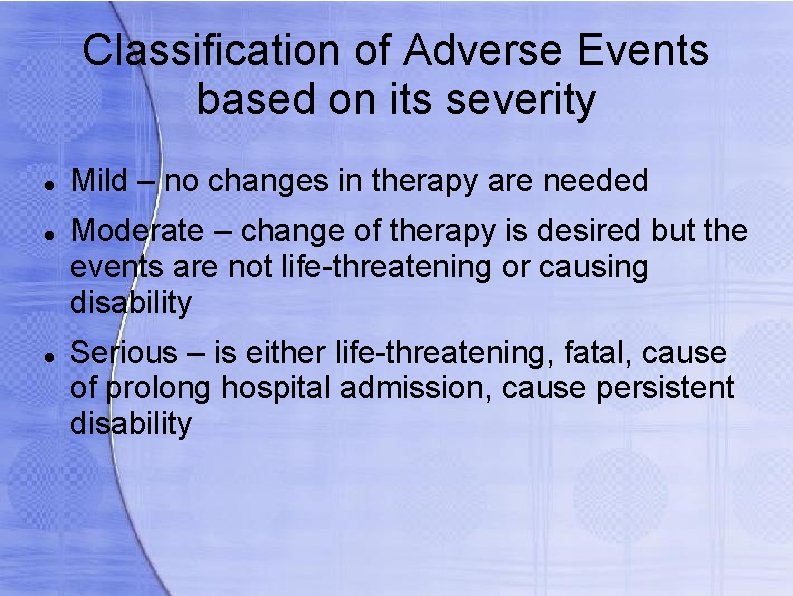 Classification of Adverse Events based on its severity Mild – no changes in therapy