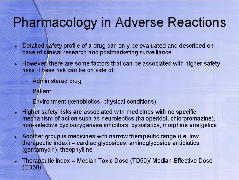 Pharmacology in Adverse Reactions Detailed safety profile of a drug can only be evaluated