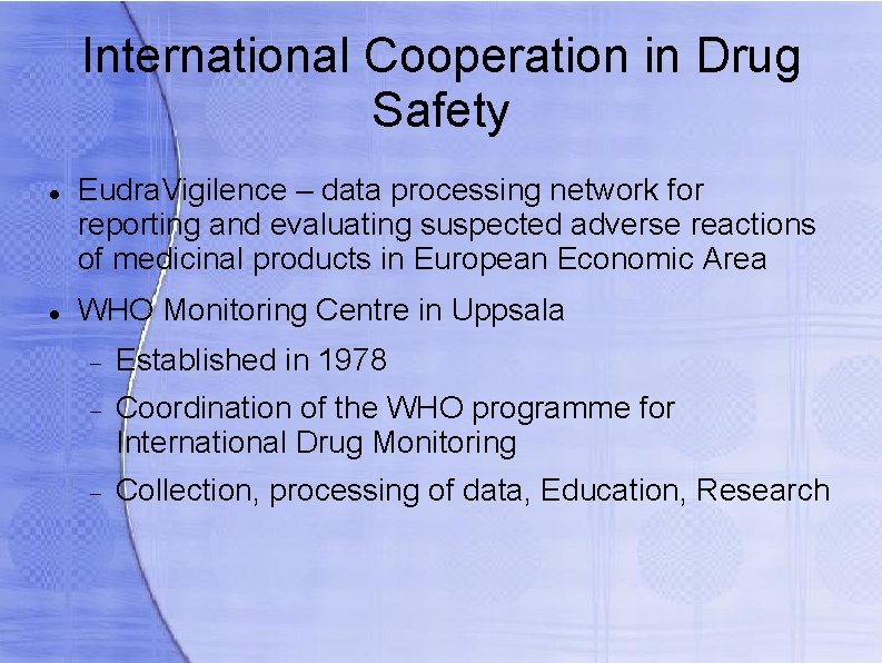 International Cooperation in Drug Safety Eudra. Vigilence – data processing network for reporting and