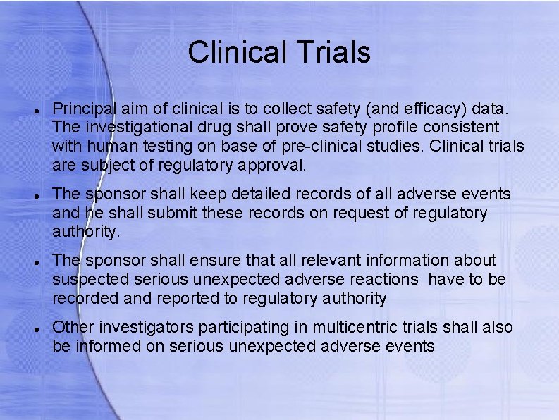 Clinical Trials Principal aim of clinical is to collect safety (and efficacy) data. The