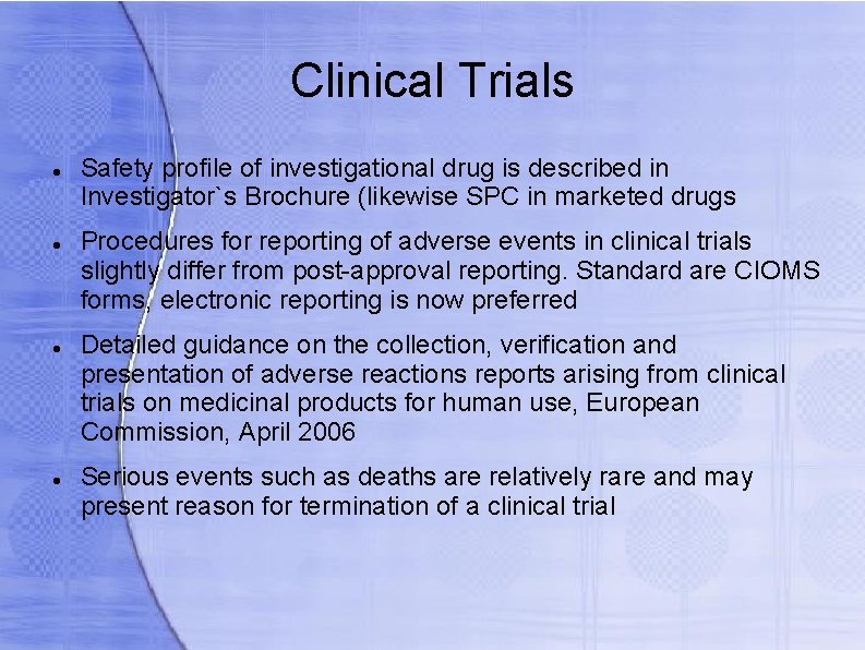 Clinical Trials Safety profile of investigational drug is described in Investigator`s Brochure (likewise SPC