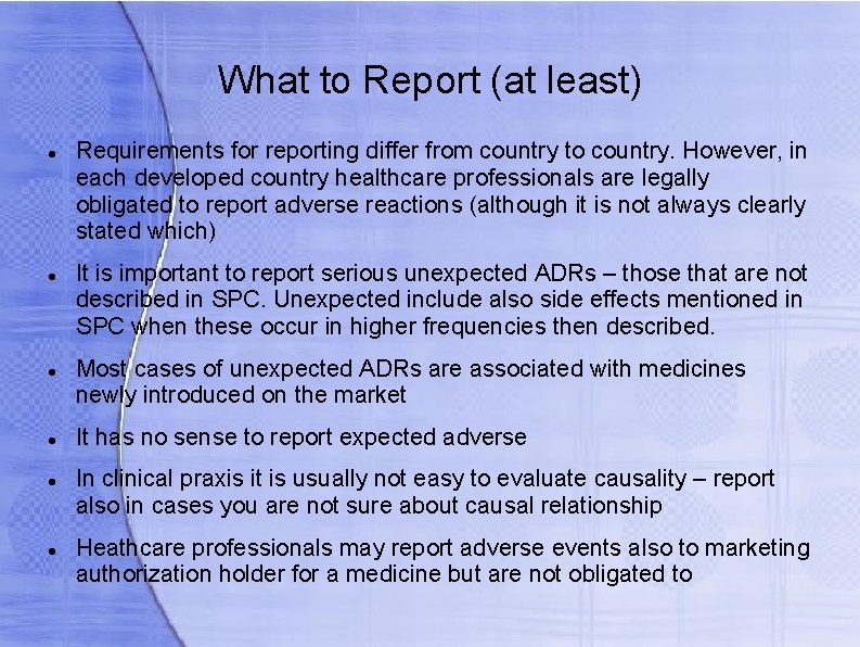 What to Report (at least) Requirements for reporting differ from country to country. However,