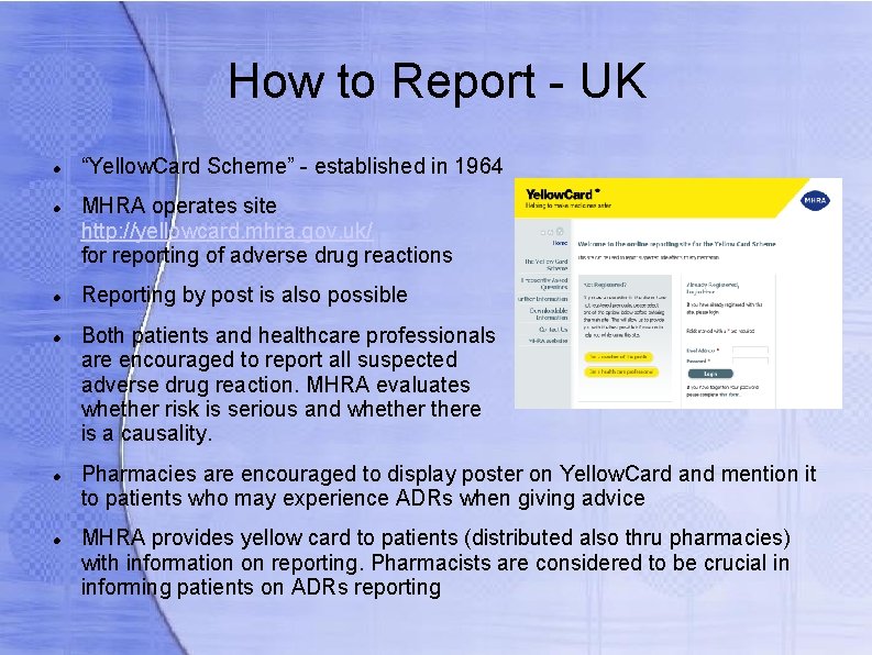 How to Report - UK “Yellow. Card Scheme” - established in 1964 MHRA operates
