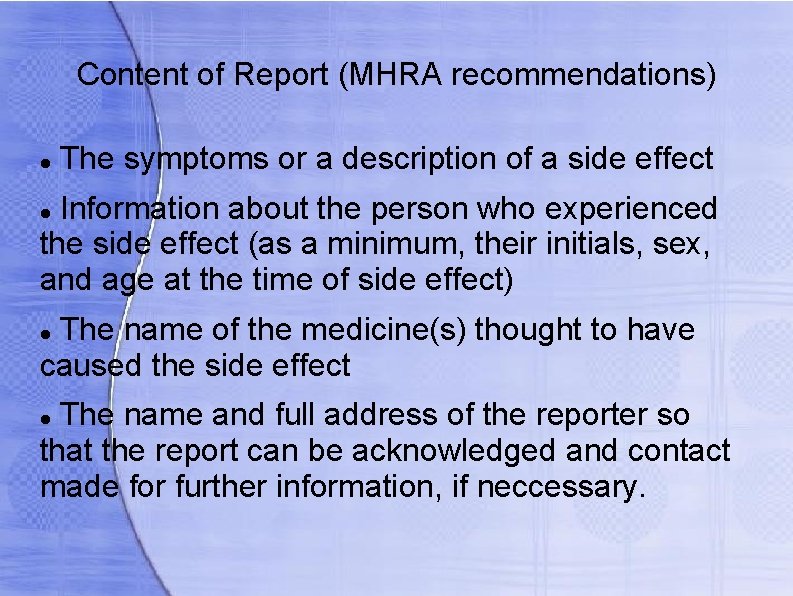 Content of Report (MHRA recommendations) The symptoms or a description of a side effect