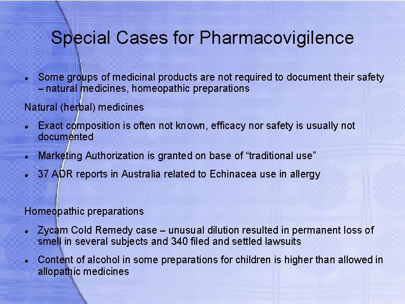 Special Cases for Pharmacovigilence Some groups of medicinal products are not required to document