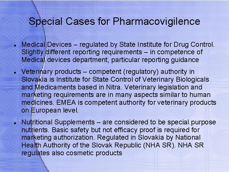 Special Cases for Pharmacovigilence Medical Devices – regulated by State Institute for Drug Control.