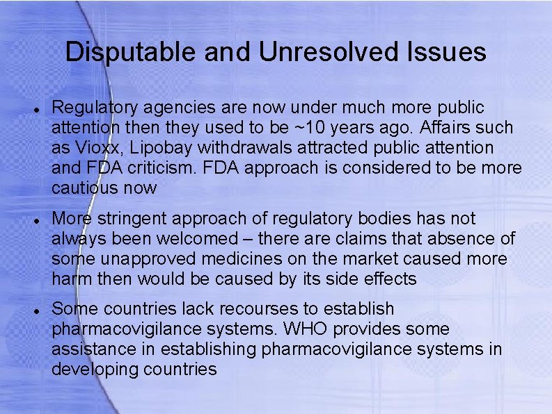 Disputable and Unresolved Issues Regulatory agencies are now under much more public attention they