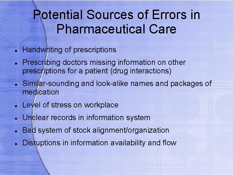Potential Sources of Errors in Pharmaceutical Care Handwriting of prescriptions Prescribing doctors missing information