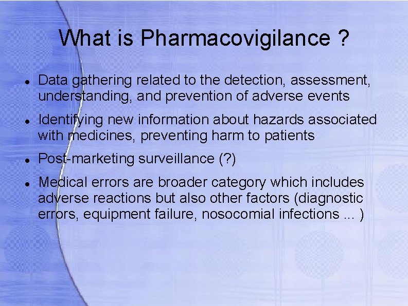 What is Pharmacovigilance ? Data gathering related to the detection, assessment, understanding, and prevention