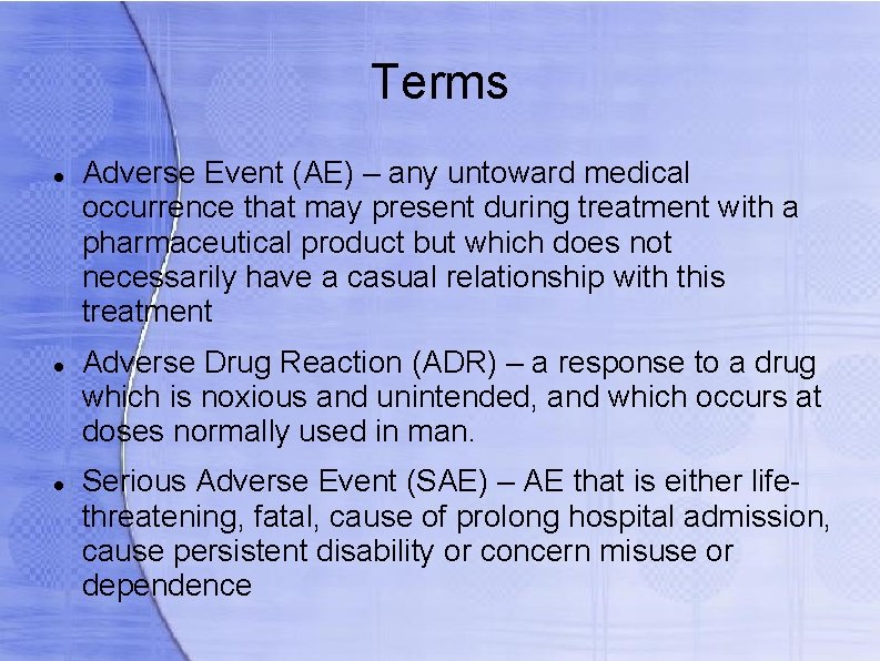 Terms Adverse Event (AE) – any untoward medical occurrence that may present during treatment