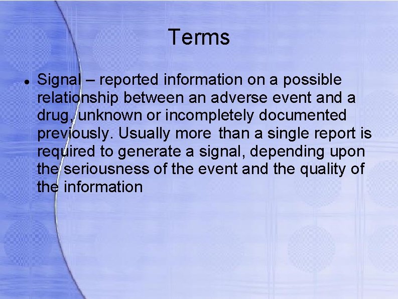 Terms Signal – reported information on a possible relationship between an adverse event and