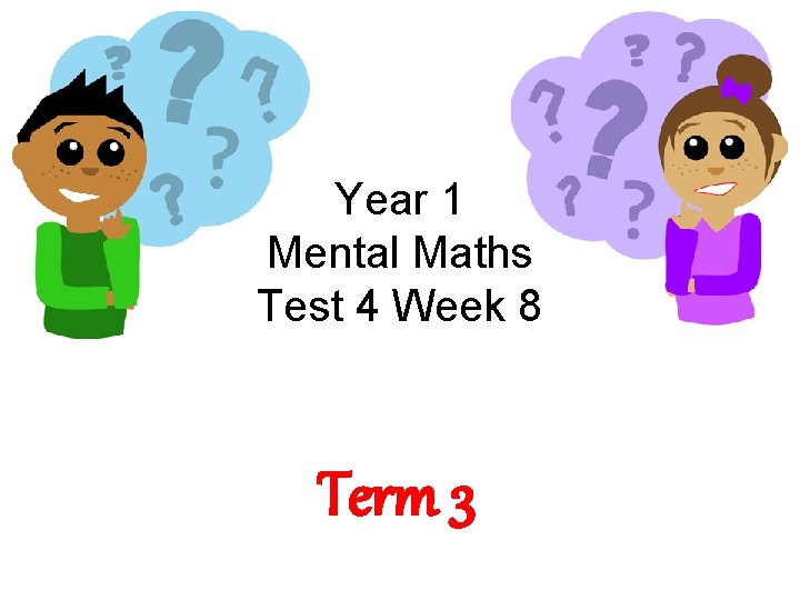 Year 1 Mental Maths Test 4 Week 8 Term 3 
