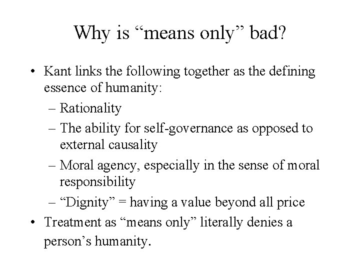 Why is “means only” bad? • Kant links the following together as the defining Why is “means only” bad? • Kant links the following together as the defining