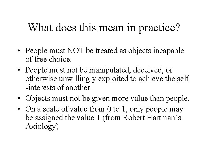 What does this mean in practice? • People must NOT be treated as objects What does this mean in practice? • People must NOT be treated as objects