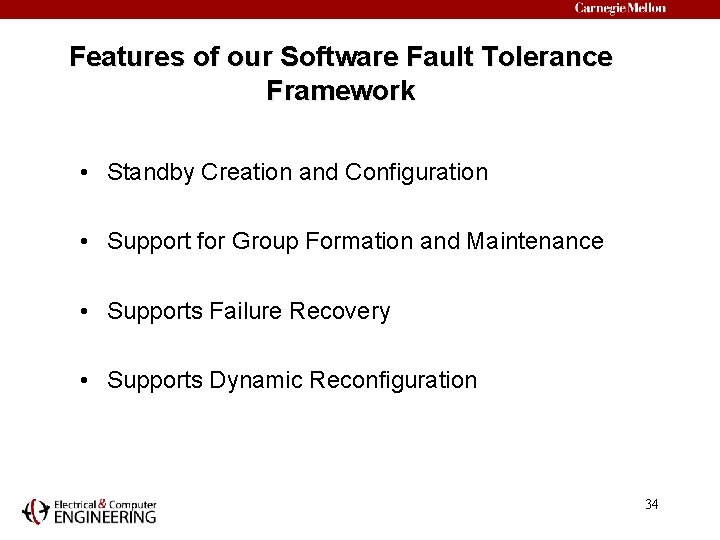Features of our Software Fault Tolerance Framework • Standby Creation and Configuration • Support