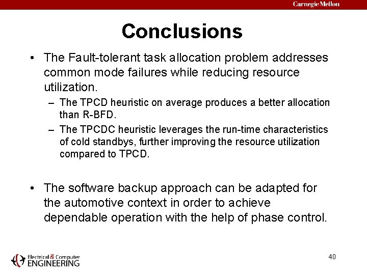 Conclusions • The Fault-tolerant task allocation problem addresses common mode failures while reducing resource