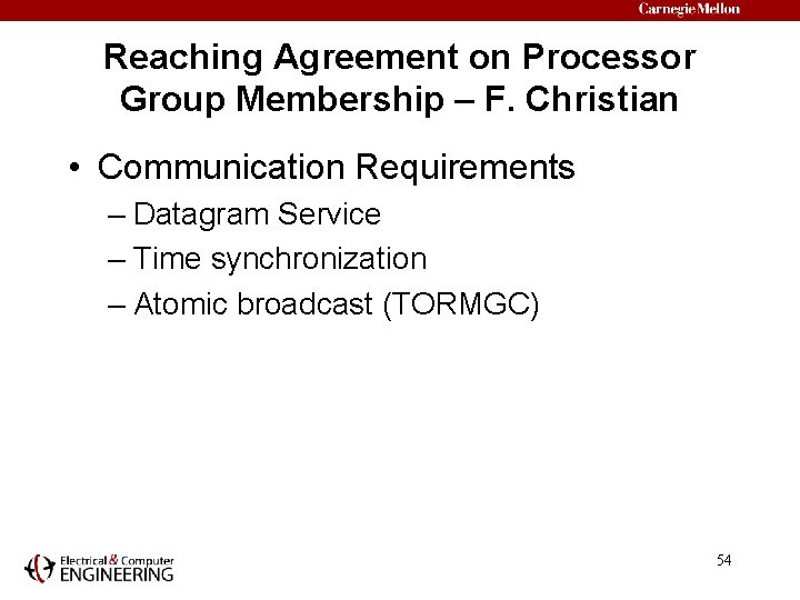 Reaching Agreement on Processor Group Membership – F. Christian • Communication Requirements – Datagram