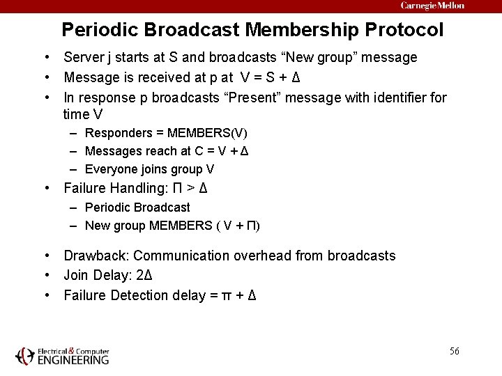 Periodic Broadcast Membership Protocol • Server j starts at S and broadcasts “New group”