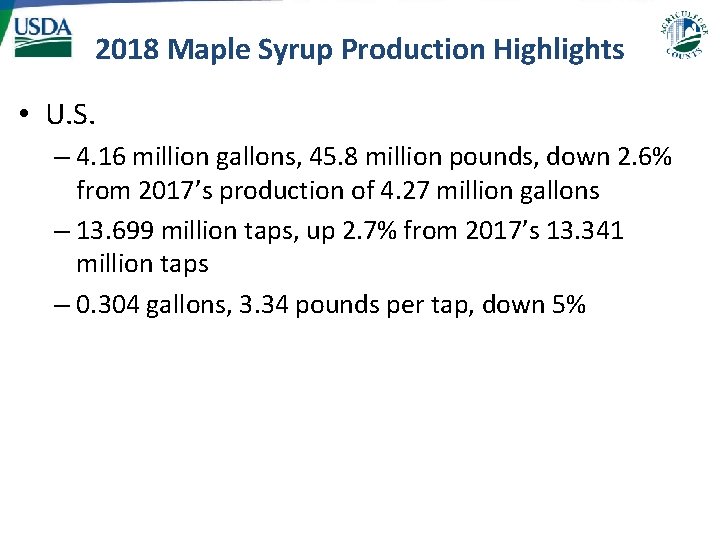 2018 Maple Syrup Production Highlights • U. S. – 4. 16 million gallons, 45. 2018 Maple Syrup Production Highlights • U. S. – 4. 16 million gallons, 45.