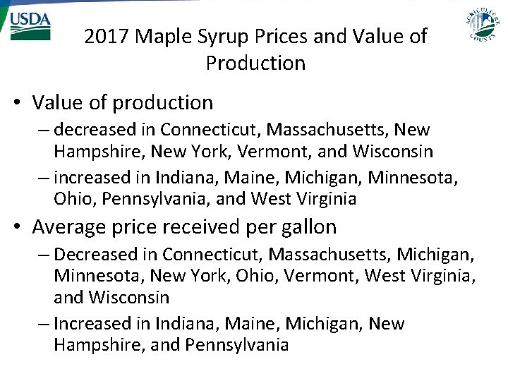 2017 Maple Syrup Prices and Value of Production • Value of production – decreased 2017 Maple Syrup Prices and Value of Production • Value of production – decreased