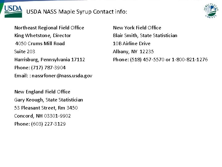USDA NASS Maple Syrup Contact info: Northeast Regional Field Office King Whetstone, Director 4050 USDA NASS Maple Syrup Contact info: Northeast Regional Field Office King Whetstone, Director 4050