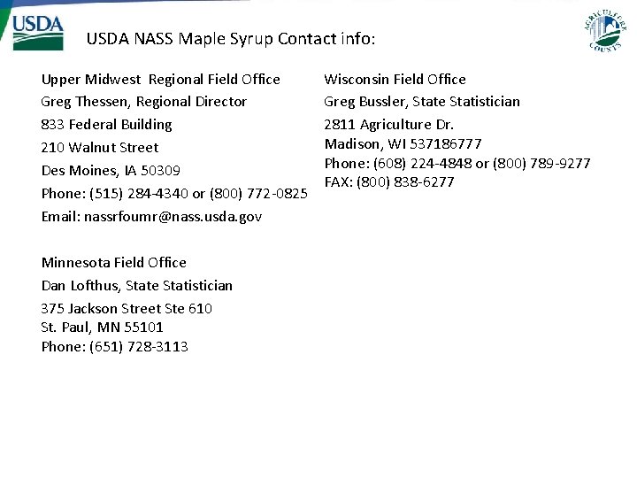 USDA NASS Maple Syrup Contact info: Upper Midwest Regional Field Office Greg Thessen, Regional USDA NASS Maple Syrup Contact info: Upper Midwest Regional Field Office Greg Thessen, Regional