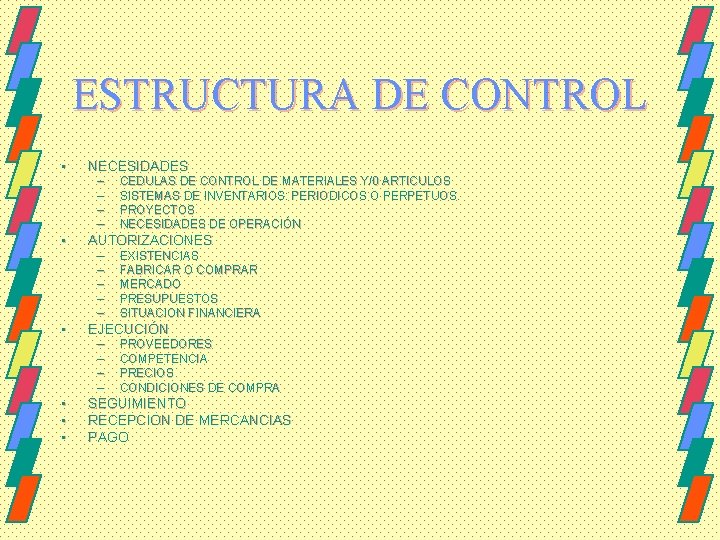 ESTRUCTURA DE CONTROL • • • NECESIDADES – – CEDULAS DE CONTROL DE MATERIALES