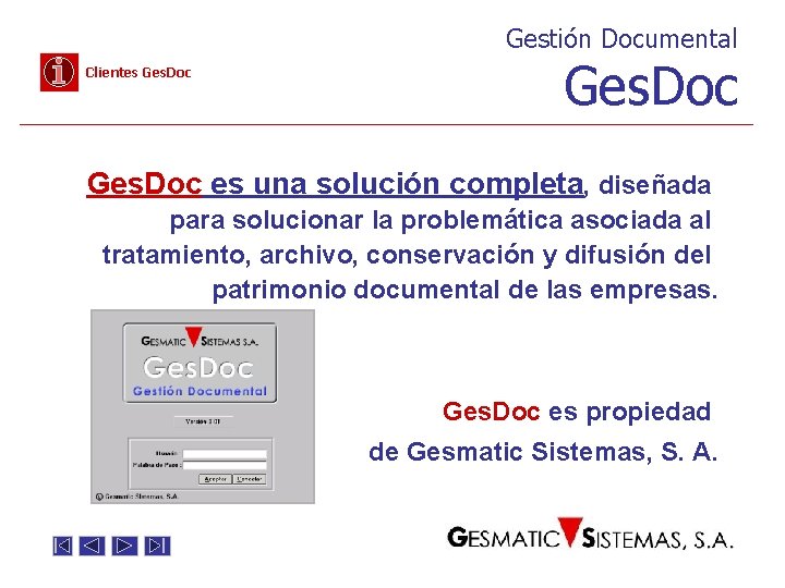 Gestión Documental Clientes Ges. Doc es una solución completa, diseñada para solucionar la problemática