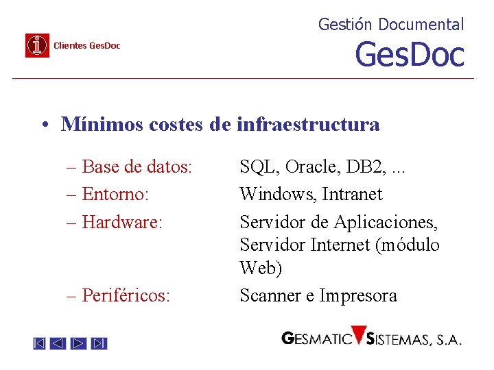 Gestión Documental Clientes Ges. Doc • Mínimos costes de infraestructura – Base de datos: