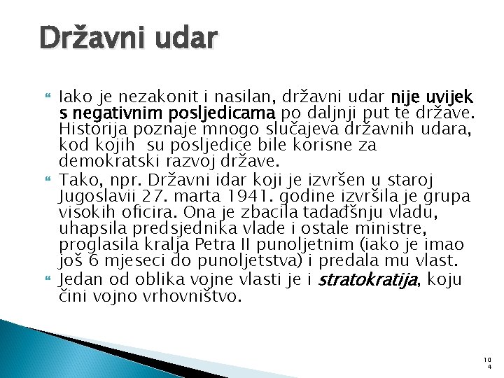 Državni udar Iako je nezakonit i nasilan, državni udar nije uvijek s negativnim posljedicama