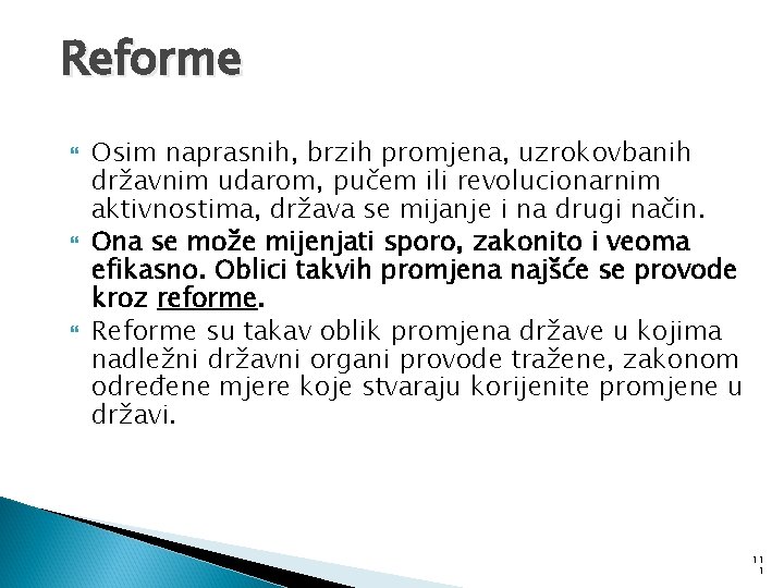 Reforme Osim naprasnih, brzih promjena, uzrokovbanih državnim udarom, pučem ili revolucionarnim aktivnostima, država se