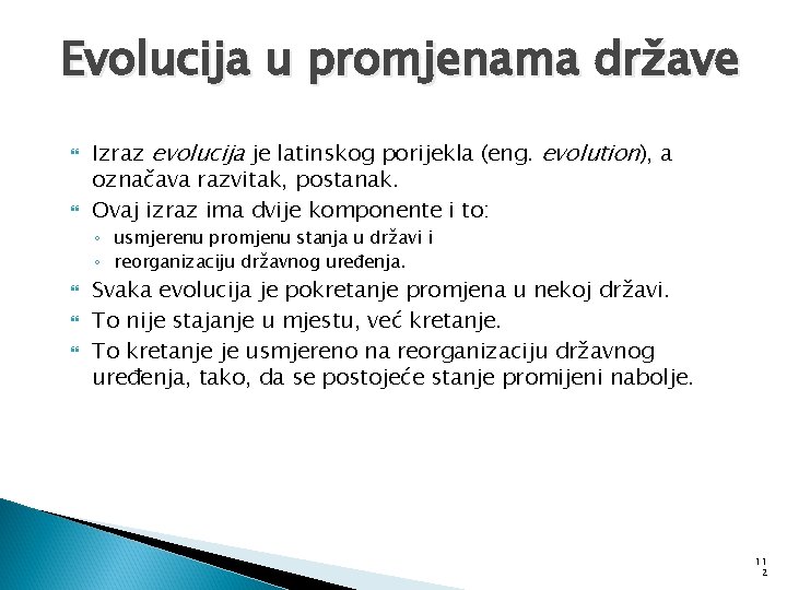 Evolucija u promjenama države Izraz evolucija je latinskog porijekla (eng. evolution), a označava razvitak,