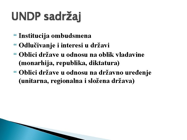 UNDP sadržaj Institucija ombudsmena Odlučivanje i interesi u državi Oblici države u odnosu na