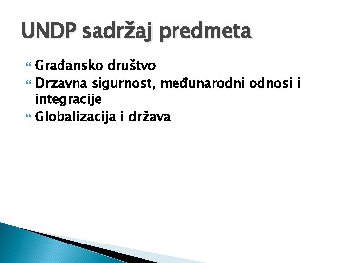 UNDP sadržaj predmeta Građansko društvo Drzavna sigurnost, međunarodni odnosi i integracije Globalizacija i država