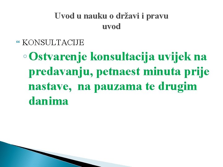 Uvod u nauku o državi i pravu uvod KONSULTACIJE ◦ Ostvarenje konsultacija uvijek na