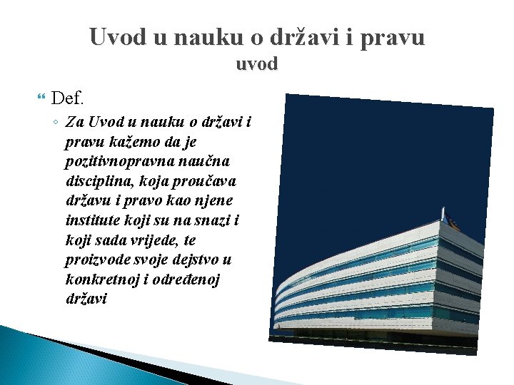 Uvod u nauku o državi i pravu uvod Def. ◦ Za Uvod u nauku