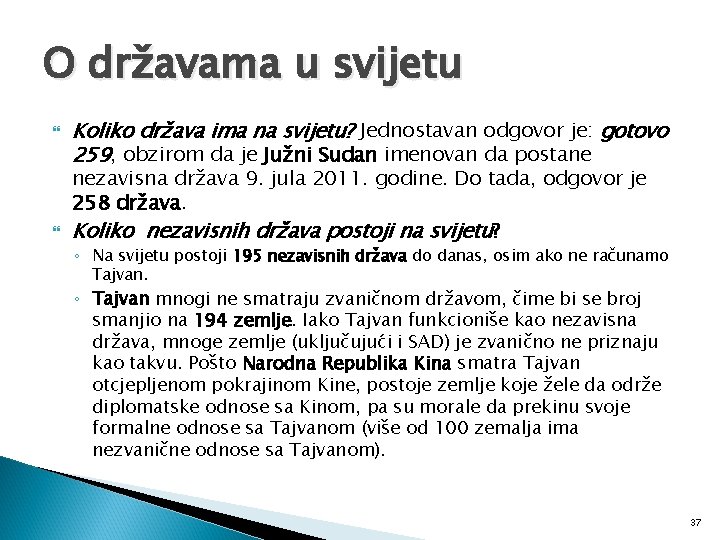O državama u svijetu Koliko država ima na svijetu? Jednostavan odgovor je: gotovo 259,